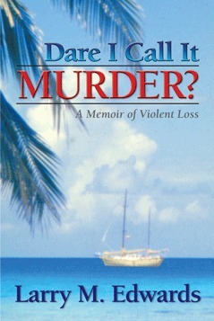 'Dare I call it Murder? - A Memoir of Violent Loss' by Larry Edwards